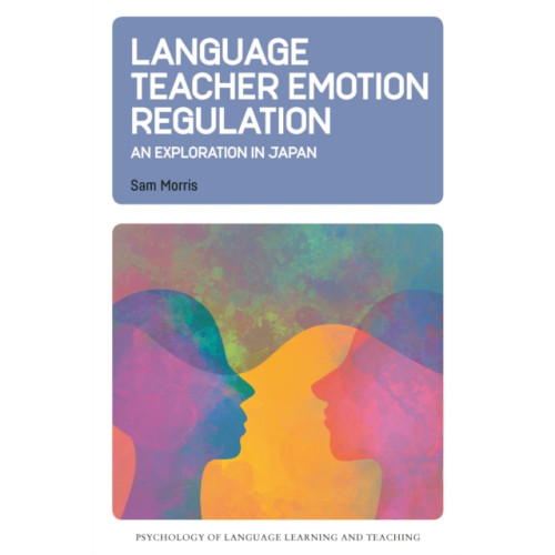 Multilingual Matters Language Teacher Emotion Regulation (inbunden, eng)