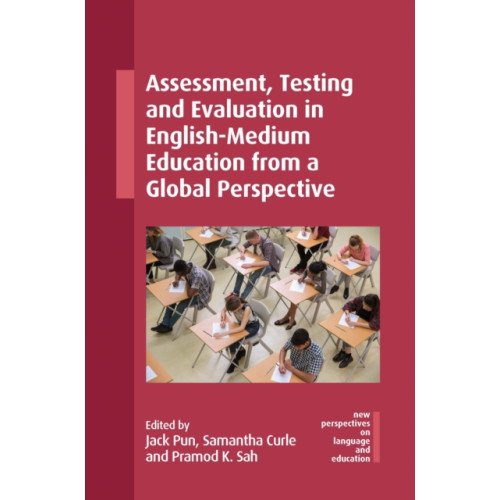 Multilingual Matters Assessment, Testing and Evaluation in English-Medium Education from a Global Perspective (inbunden, eng)