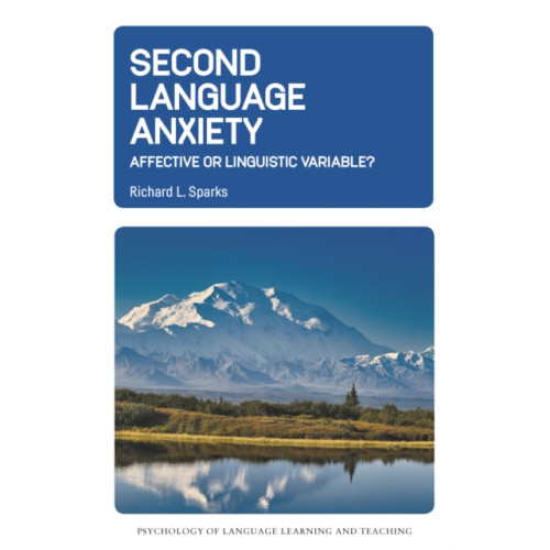 Multilingual Matters Second Language Anxiety (inbunden, eng)