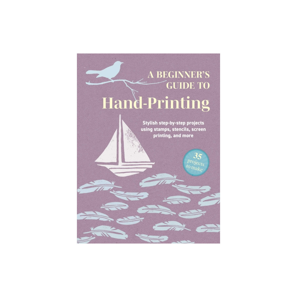 Produktbild för A Beginner's Guide to Hand-Printing: 35 projects to make (häftad, eng)
