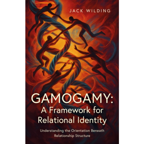 Troubador Publishing Gamogamy: A Framework for Relational Identity (häftad, eng)