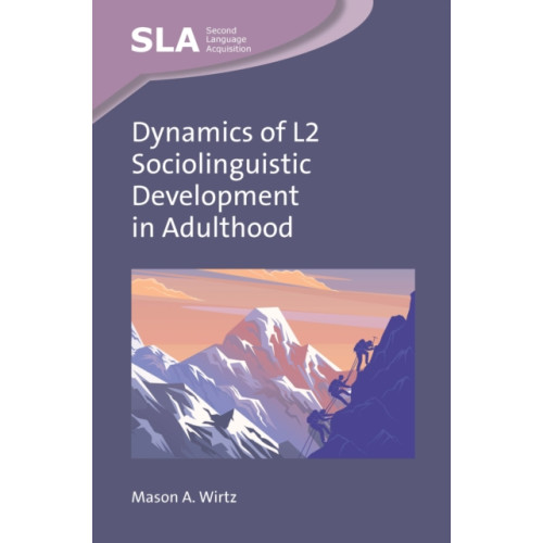 Channel View Publications Ltd Dynamics of L2 Sociolinguistic Development in Adulthood (inbunden, eng)