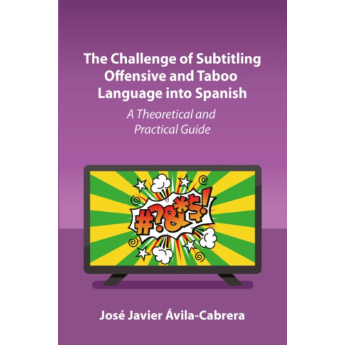 Channel View Publications Ltd The Challenge of Subtitling Offensive and Taboo Language into Spanish (häftad, eng)