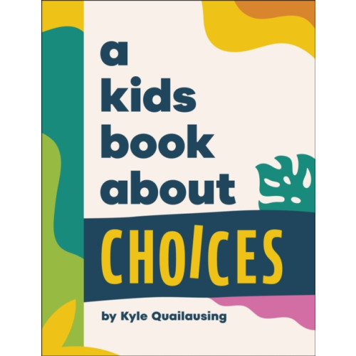 Dorling Kindersley Ltd A Kids Book About Choices (inbunden, eng)
