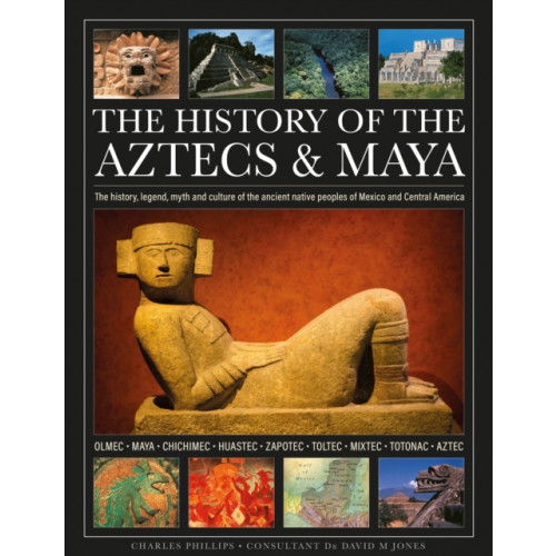 Anness publishing The History of the Aztecs & Maya (inbunden, eng)