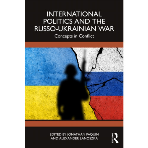 Taylor & francis ltd International Politics and the Russo-Ukrainian War (häftad, eng)
