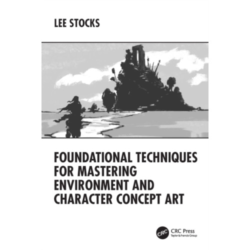 Taylor & francis ltd Foundational Techniques for Mastering Environment and Character Concept Art (häftad, eng)