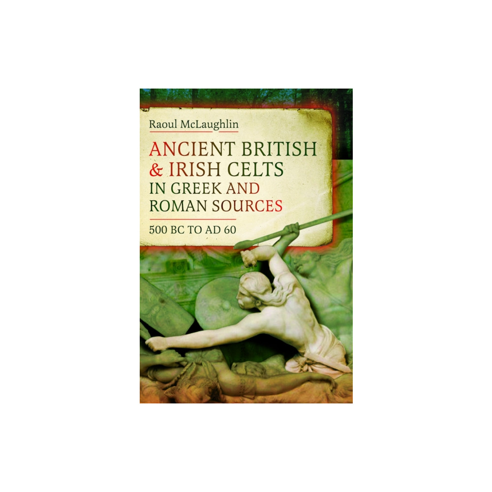 Produktbild för Ancient British and Irish Celts in Greek and Roman Sources (500 BC–AD 60) (inbunden, eng)