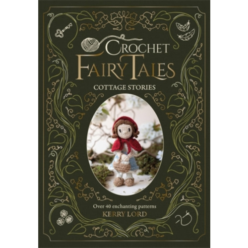 David & Charles Crochet Fairy Tales: Cottage Stories (inbunden, eng)