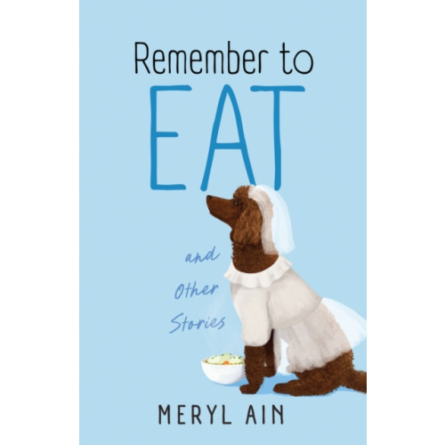 She Writes Press Remember to Eat and Other Stores (häftad, eng)