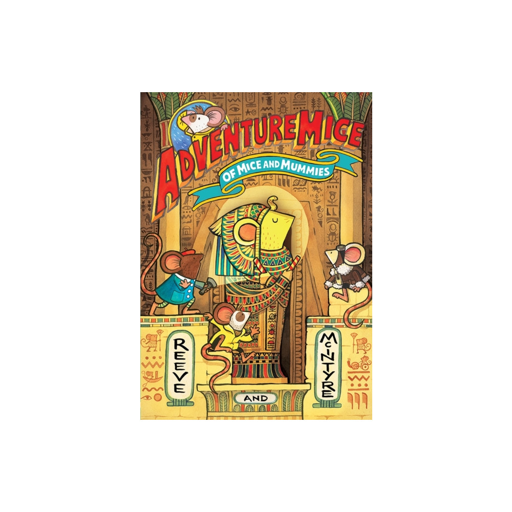 Produktbild för Adventuremice: Of Mice and Mummies - from bestselling creative dream team, Reeve and McIntyre (häftad, eng)