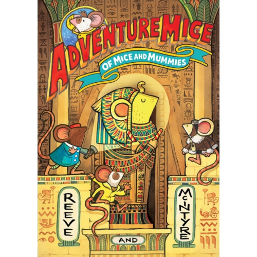 David Fickling Books Adventuremice: Of Mice and Mummies - from bestselling creative dream team, Reeve and McIntyre (häftad, eng)