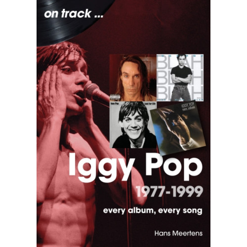 Sonicbond Publishing Iggy Pop 1977 to 1999 On Track (häftad, eng)