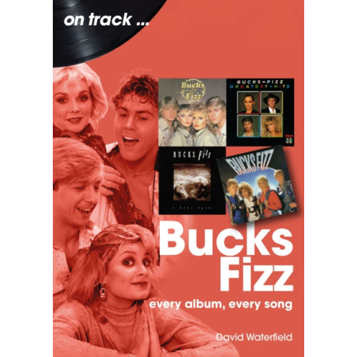 Sonicbond Publishing Bucks Fizz On Track (häftad, eng)