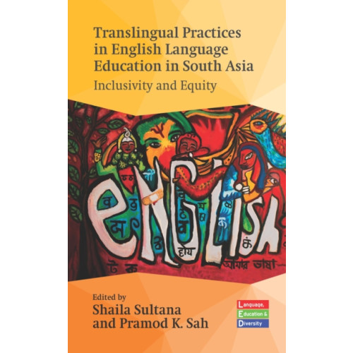 Multilingual Matters Translingual Practices in English Language Education in South Asia (häftad, eng)