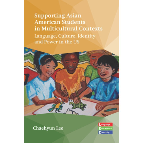 Channel View Publications Ltd Supporting Asian American Students in Multicultural Contexts (häftad, eng)