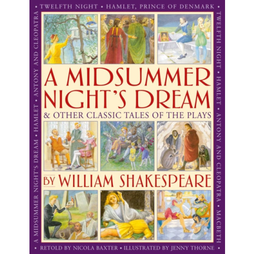 Anness publishing A Midsummer's Night Dream & Other Classic Tales of the Plays by William Shakespeare (inbunden, eng)