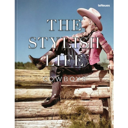 teNeues Publishing UK Ltd The Stylish Life: Cowboys (inbunden, eng)