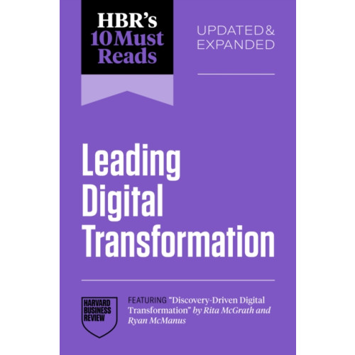 Harvard Business Review Press HBR's 10 Must Reads on Leading Digital Transformation, Updated and Expanded (featuring "Discovery-Driven Digital Transformation" by Rita McGrath and Ryan McManus) (häftad, eng)