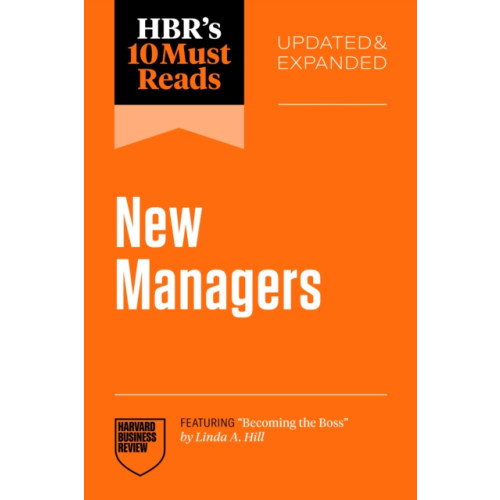 Harvard Business Review Press HBR's 10 Must Reads for New Managers, Updated and Expanded (featuring "Becoming the Boss" by Linda A. Hill) (häftad, eng)