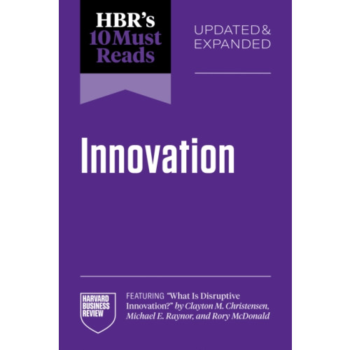 Harvard Business Review Press HBR's 10 Must Reads on Innovation, Updated & Expanded (featuring "What Is Disruptive Innovation?" by Clayton M. Christensen, Michael E. Raynor, and Rory McDonald) (häftad, eng)