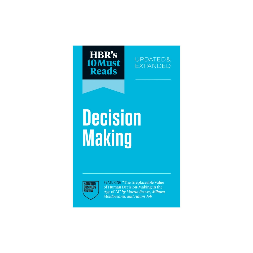 Produktbild för HBR's 10 Must Reads on Decision-Making, Updated and Expanded (featuring "The Irreplaceable Value of Human Decision-Making in the Age of AI" by Martin Reeves, Mihnea Moldoveanu, and Adam Job) (häftad, eng)