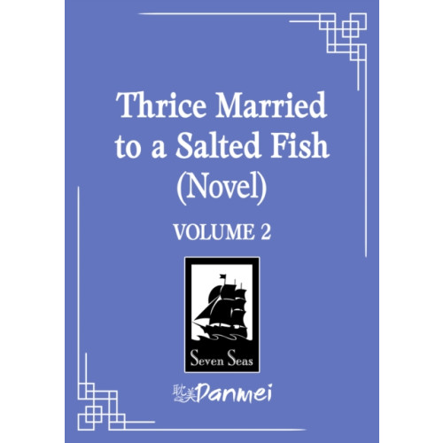 Seven Seas Entertainment, LLC Thrice Married to a Salted Fish (Novel) Vol. 2 (häftad, eng)