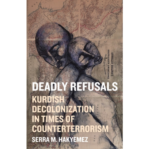 University of Minnesota Press Deadly Refusals (häftad, eng)