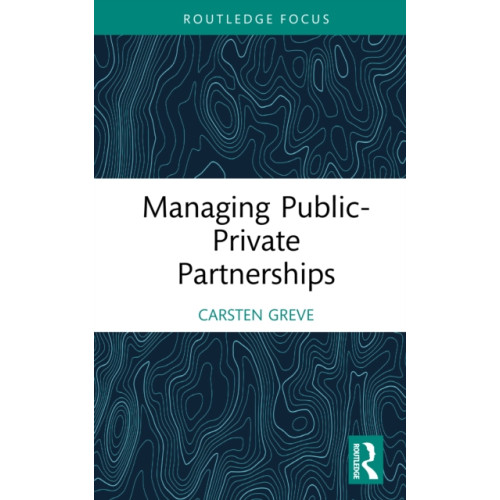 Taylor & francis ltd Managing Public-Private Partnerships (inbunden, eng)