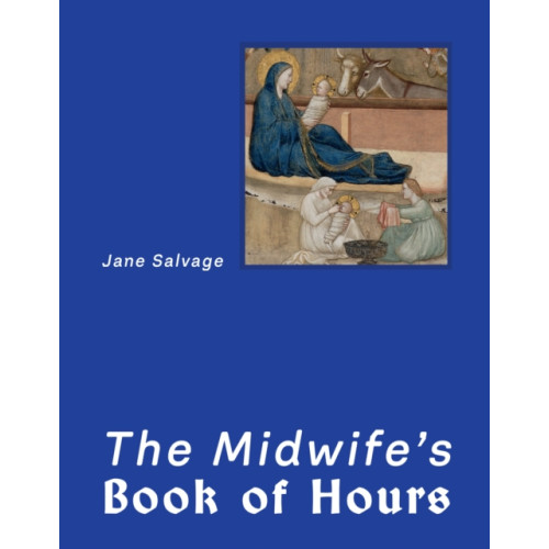 Renard Press Ltd The Midwife’s Book of Hours (inbunden, eng)