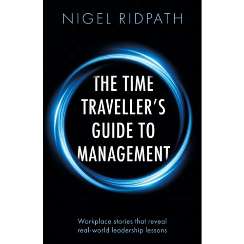 Troubador Publishing The Time Traveller’s Guide to Management (häftad, eng)