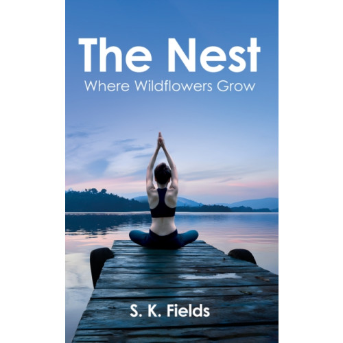 Austin Macauley Publishers The Nest: Where Wildflowers Grow (häftad, eng)