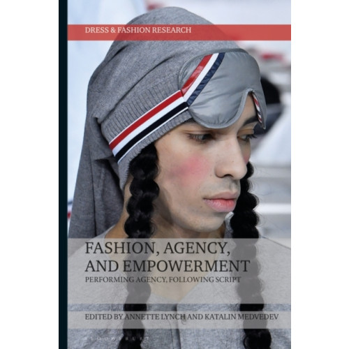 Bloomsbury Publishing PLC Fashion, Agency, and Empowerment (inbunden, eng)