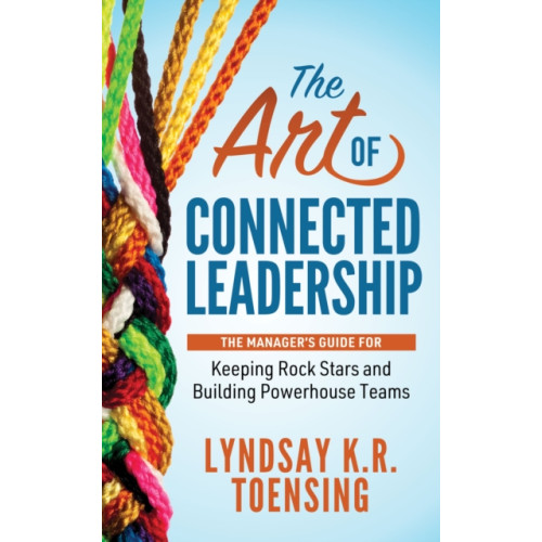Morgan James Publishing llc The Art of Connected Leadership (häftad, eng)