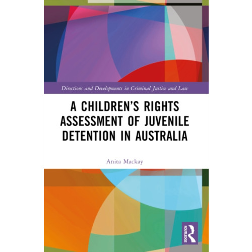 Taylor & francis ltd A Children’s Rights Assessment of Juvenile Detention in Australia (häftad, eng)