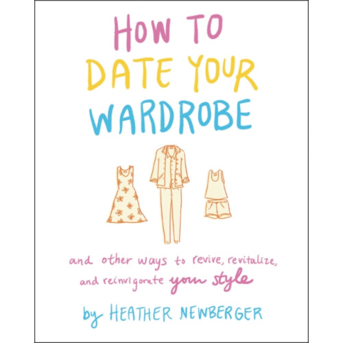 Harpercollins publishers inc How to Date Your Wardrobe (inbunden, eng)