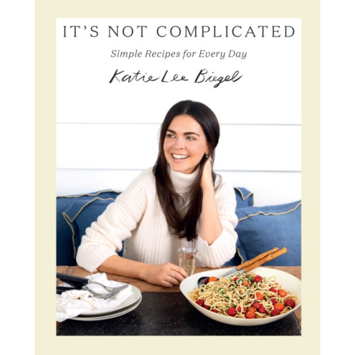 Abrams It's Not Complicated: Simple Recipes for Every Day (inbunden, eng)