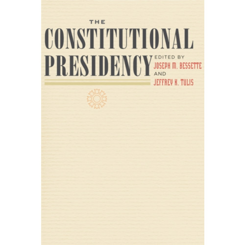 Johns Hopkins University Press The Constitutional Presidency (inbunden, eng)