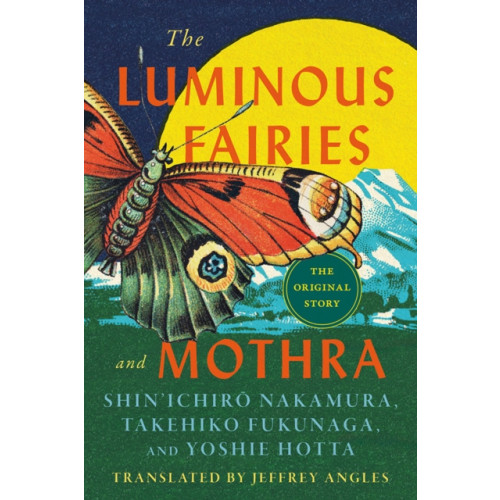 University of Minnesota Press The Luminous Fairies and Mothra (häftad, eng)