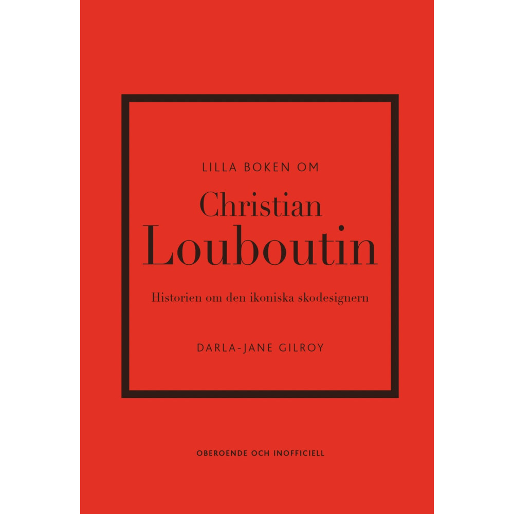 Produktbild för Lilla boken om Christian Louboutin : Historien om den ikoniska skodesignern (inbunden)