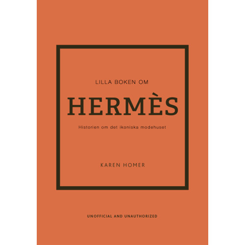 Karen Homer Lilla boken om Hermès : historien om det ikoniska modehuset (inbunden)