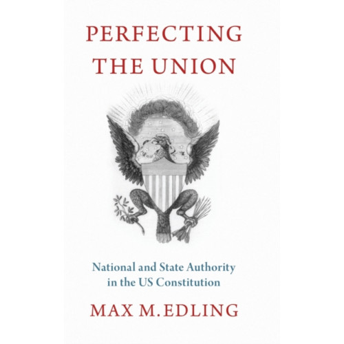 Oxford University Press Inc Perfecting the Union (inbunden, eng)