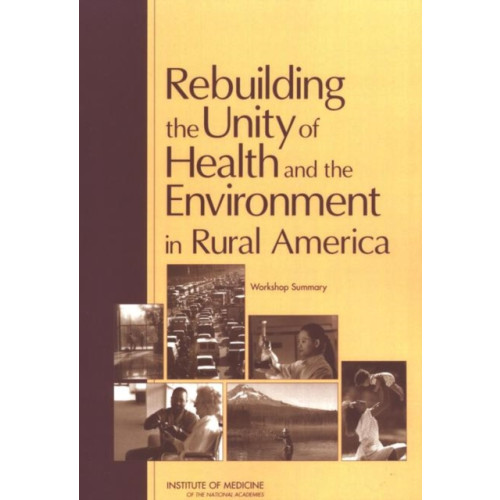 National Academies Press Rebuilding the Unity of Health and the Environment in Rural America (häftad, eng)