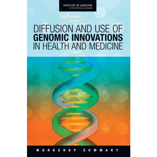 National Academies Press Diffusion and Use of Genomic Innovations in Health and Medicine (häftad, eng)