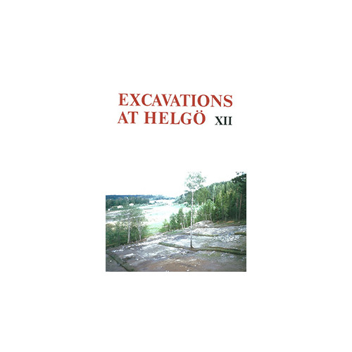 Synnöve Reisborg Excavations at Helgö XII (häftad)