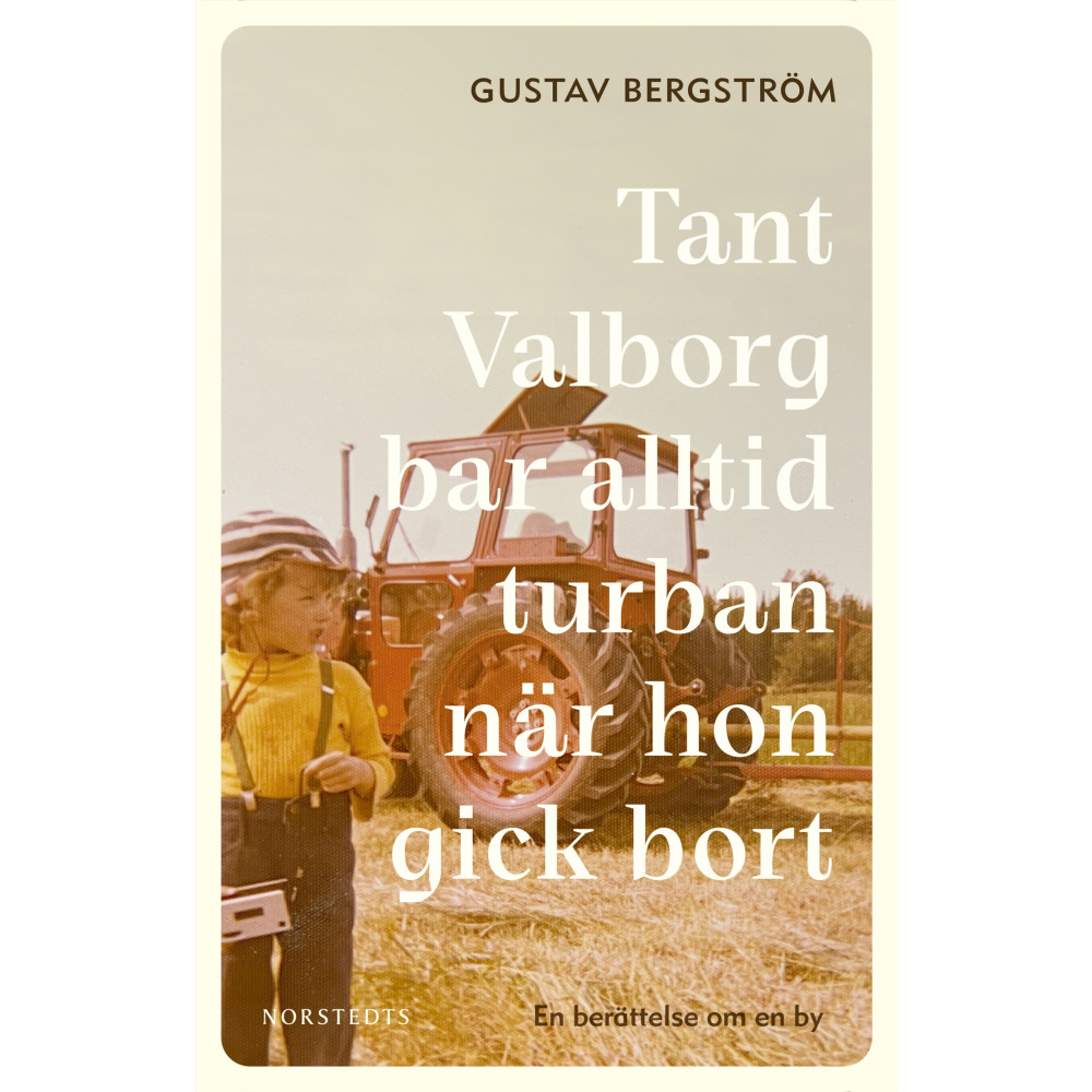 Produktbild för Tant Valborg bar alltid turban när hon gick bort : en berättelse om en by (inbunden)