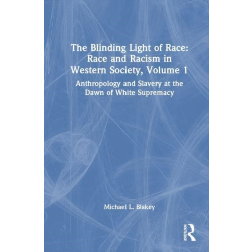 Taylor & francis ltd Anthropology and Slavery at the Dawn of White Supremacy (häftad, eng)