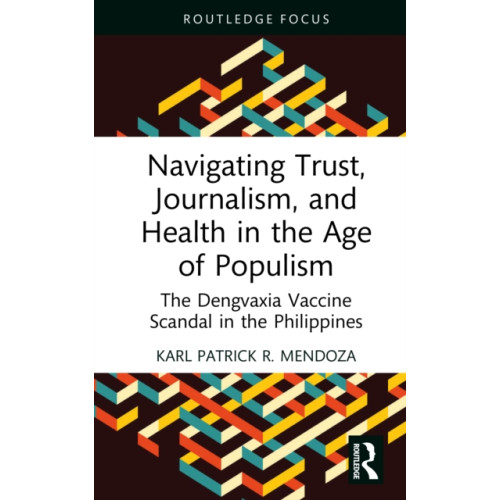 Taylor & francis ltd Navigating Trust, Journalism, and Health in the Age of Populism (inbunden, eng)