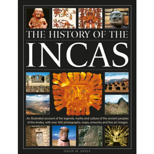 Anness publishing The History of the Incas (inbunden, eng)