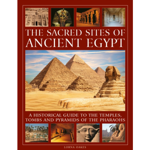 Anness publishing The Sacred Sites of Ancient Egypt (inbunden, eng)